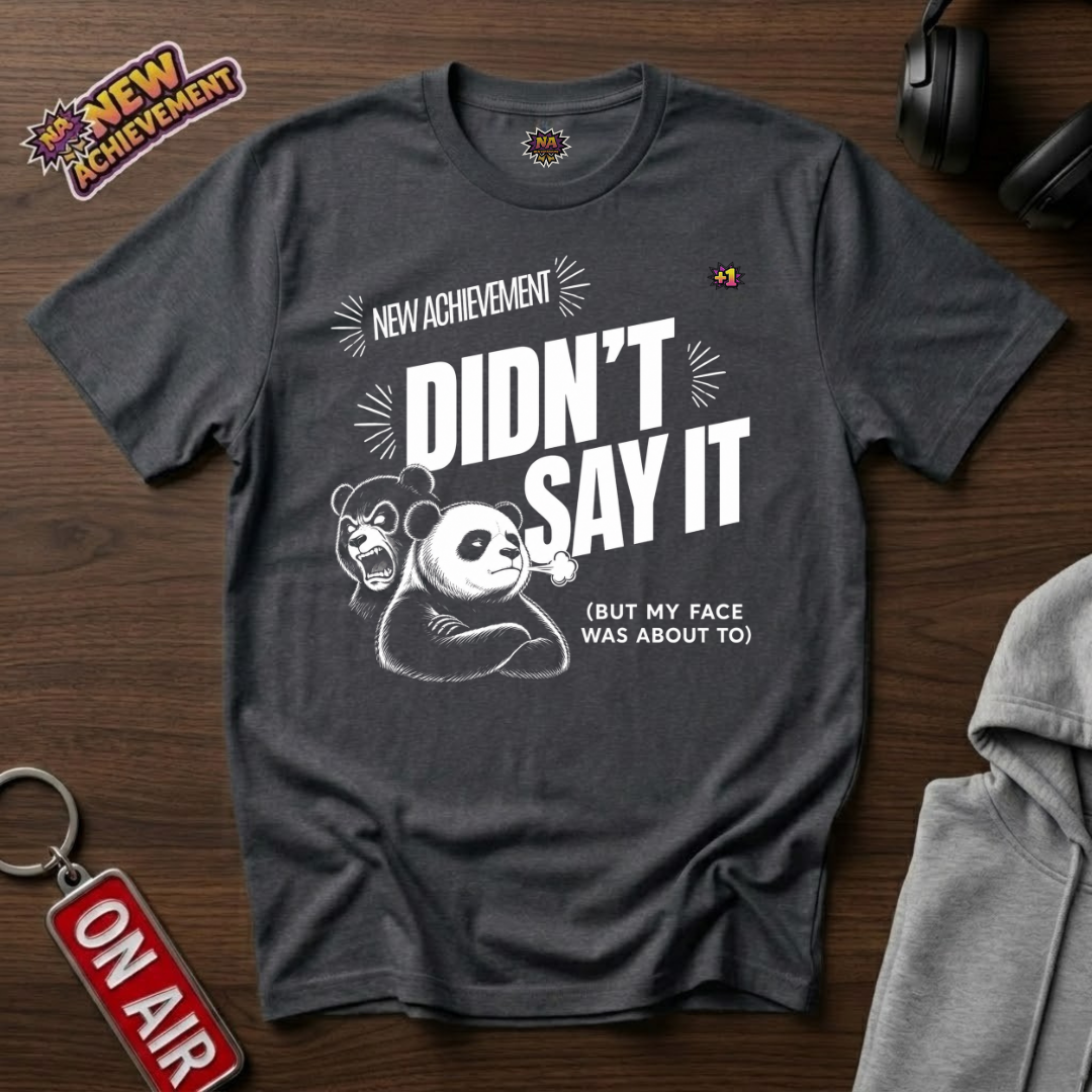 Didnt Say It T-Shirt