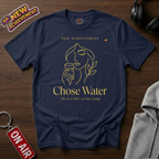 Chose Water T-Shirt
