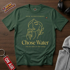 Chose Water T-Shirt