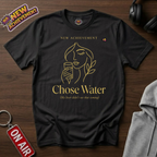 Chose Water T-Shirt