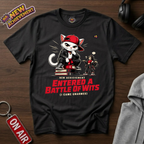 Entered A Battle Of Wits T-Shirt