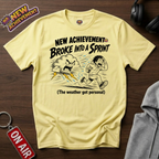 Broke Into A Sprint T-Shirt