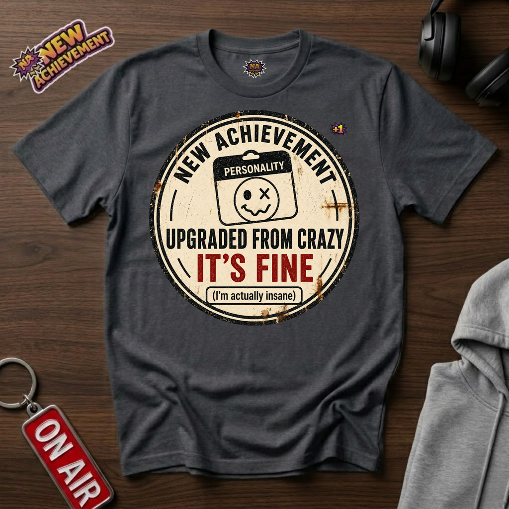 Upgraded From Crazy T-Shirt