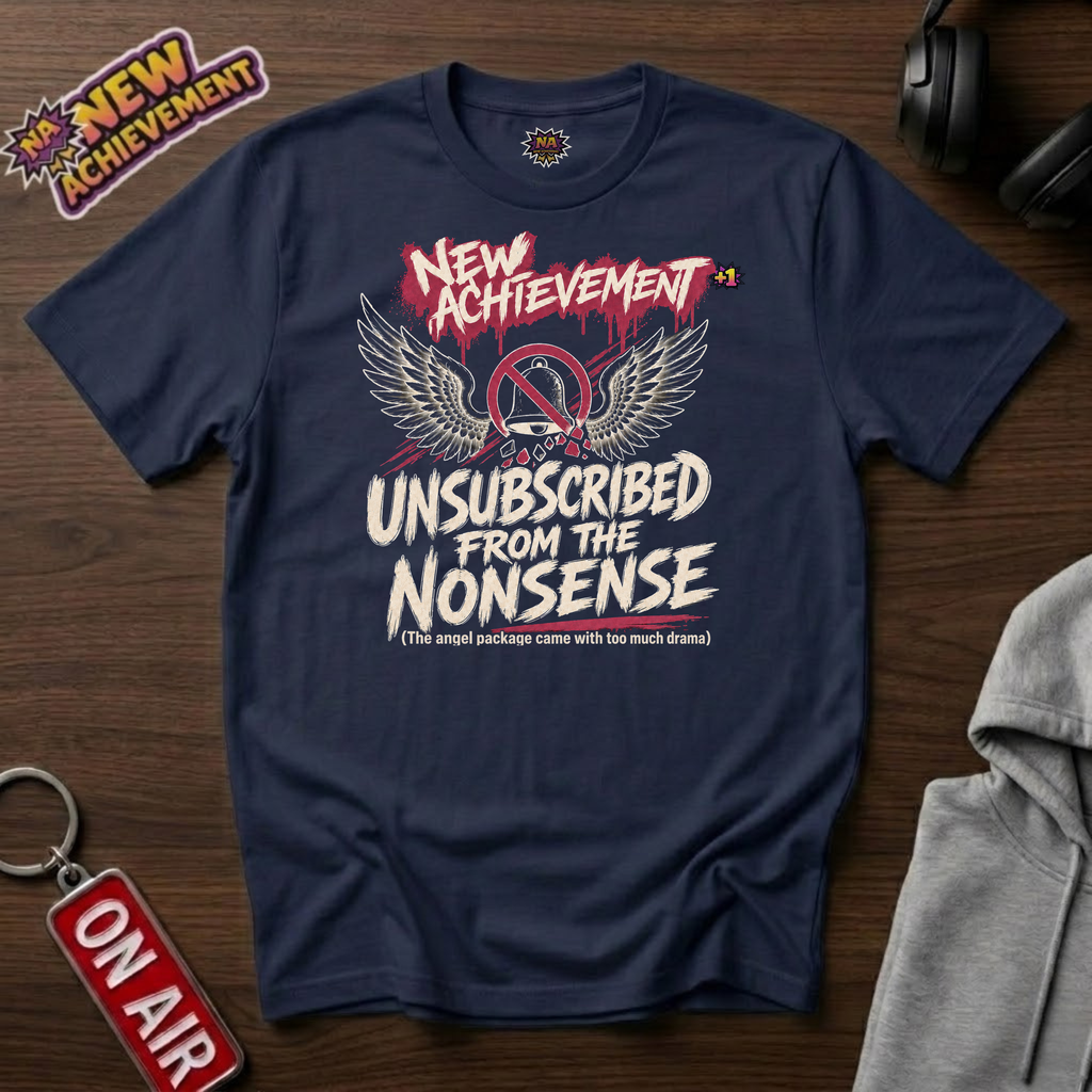 Unsubscribed From The Nonsense T-Shirt