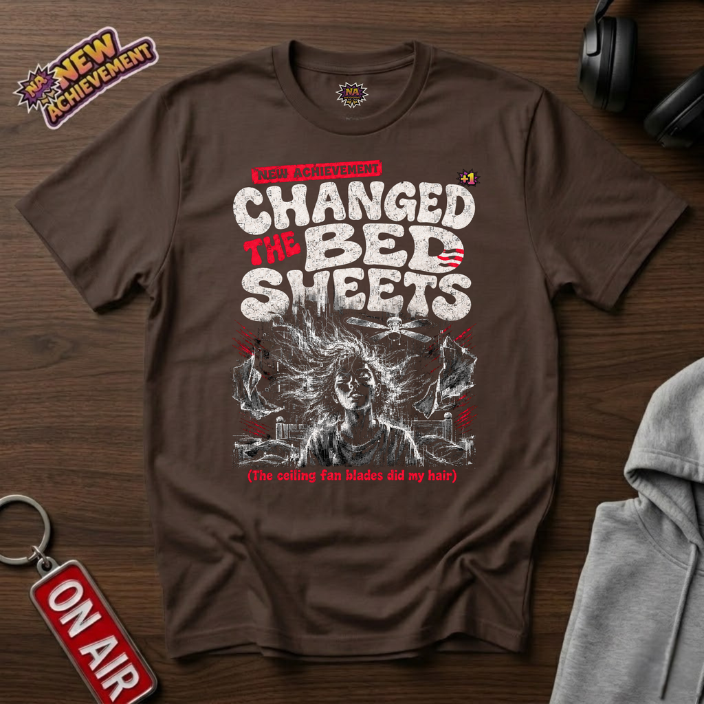 Changed The Bed Sheets T-Shirt