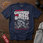 Changed The Bed Sheets T-Shirt