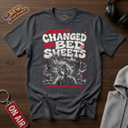 Changed The Bed Sheets T-Shirt