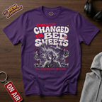 Changed The Bed Sheets T-Shirt