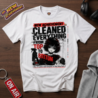 Cleaned Everything T-Shirt