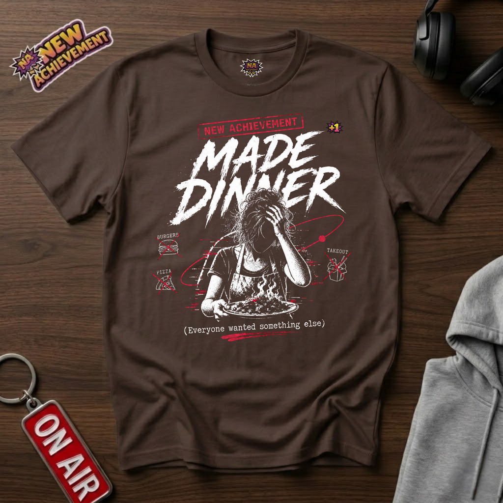 Made Dinner T-Shirt