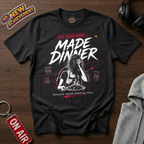 Made Dinner T-Shirt