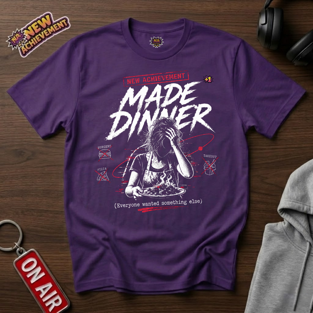 Made Dinner T-Shirt