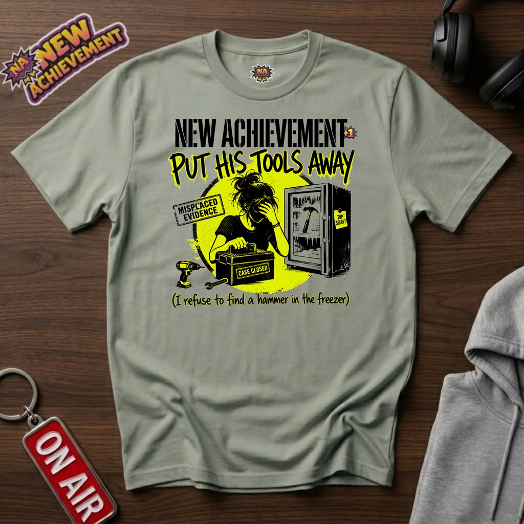 Put His Tools Away T-Shirt