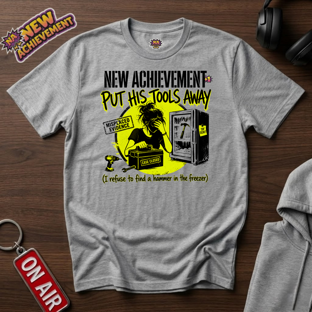 Put His Tools Away T-Shirt