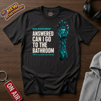 Answered Can I Go To The Bathroom T-Shirt
