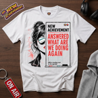 Answered What Are We Doing Again T-Shirt