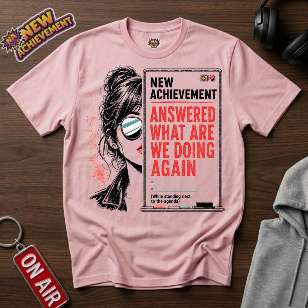 Answered What Are We Doing Again T-Shirt
