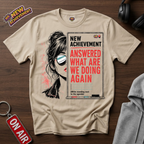 Answered What Are We Doing Again T-Shirt