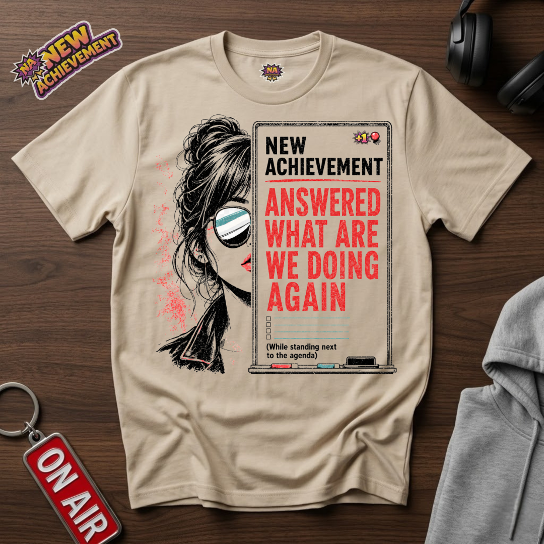 Answered What Are We Doing Again T-Shirt