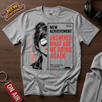 Answered What Are We Doing Again T-Shirt