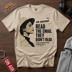 Read The Email They Didn't Read T-Shirt