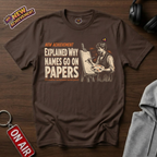 Why Names Go On Papers T-Shirt
