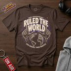 Ruled The World T-Shirt
