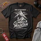 Climbed A Mountain T-Shirt