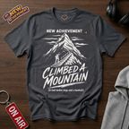 Climbed A Mountain T-Shirt