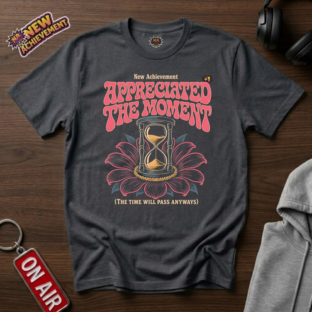 Appreciated The Moment T-Shirt