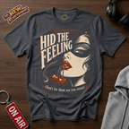 Hid The Feeling T-Shirt