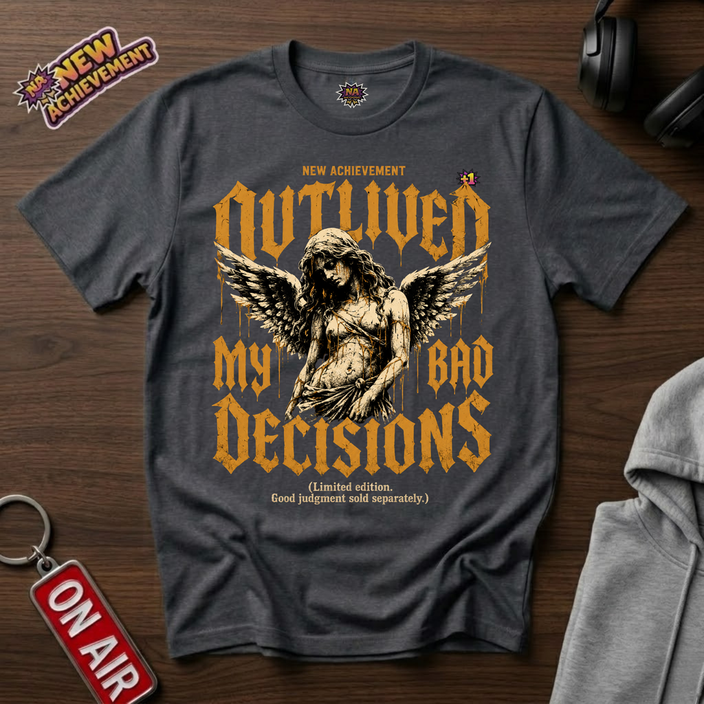 Outlived My Bad Decisions T-Shirt