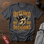 Outlived My Bad Decisions T-Shirt