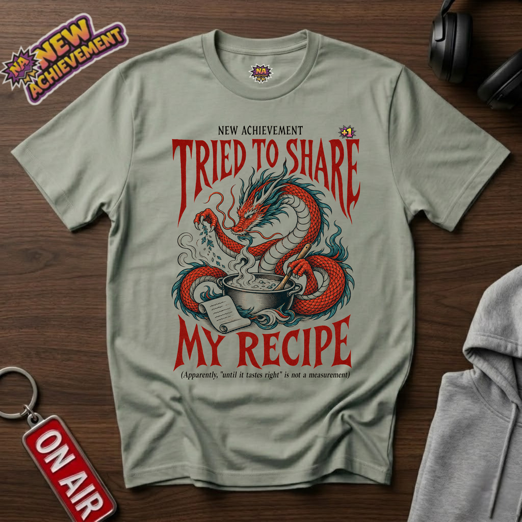 Tried To Share My Recipe T-Shirt