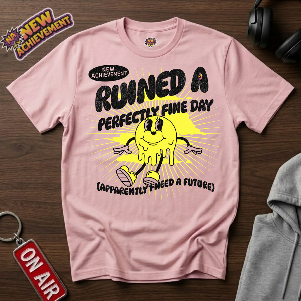 Ruined A Perfectly Fine Day T-Shirt