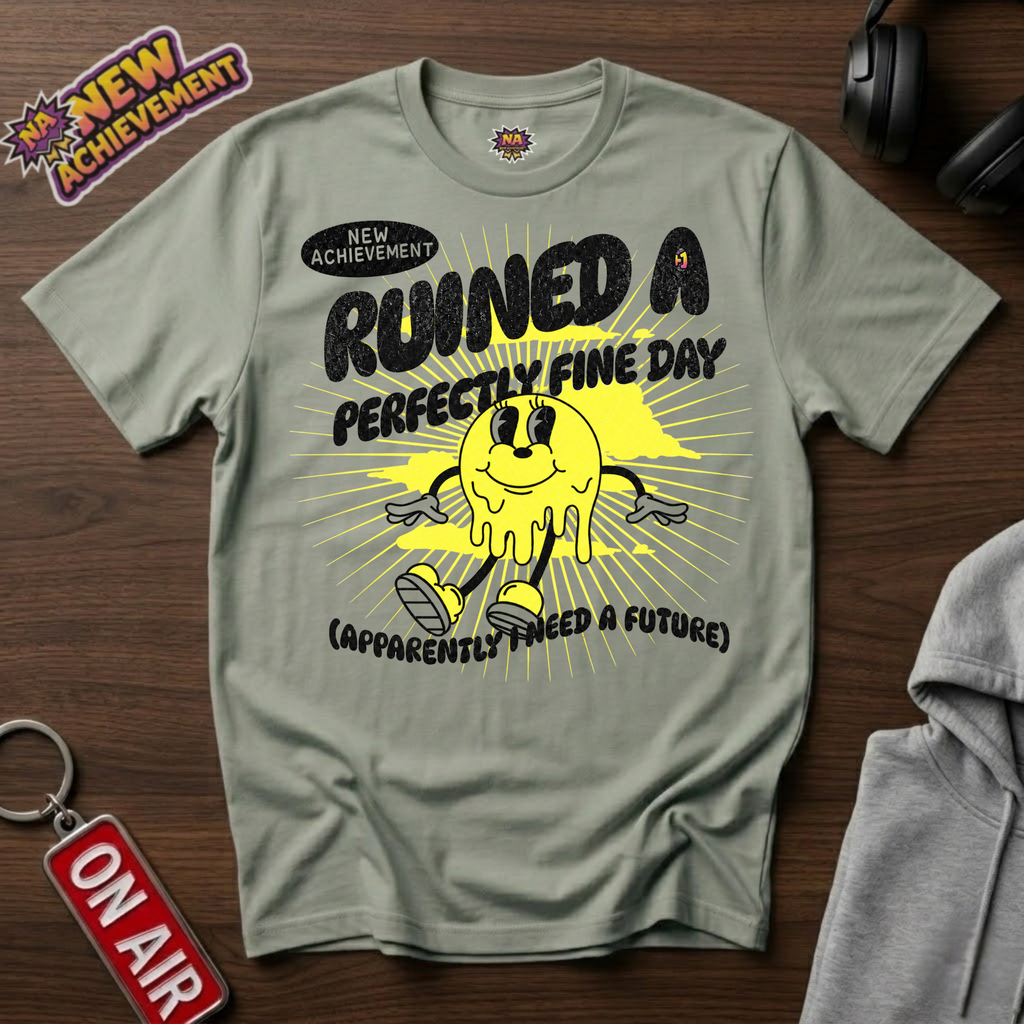 Ruined A Perfectly Fine Day T-Shirt