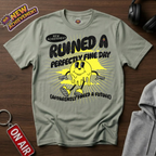 Ruined A Perfectly Fine Day T-Shirt