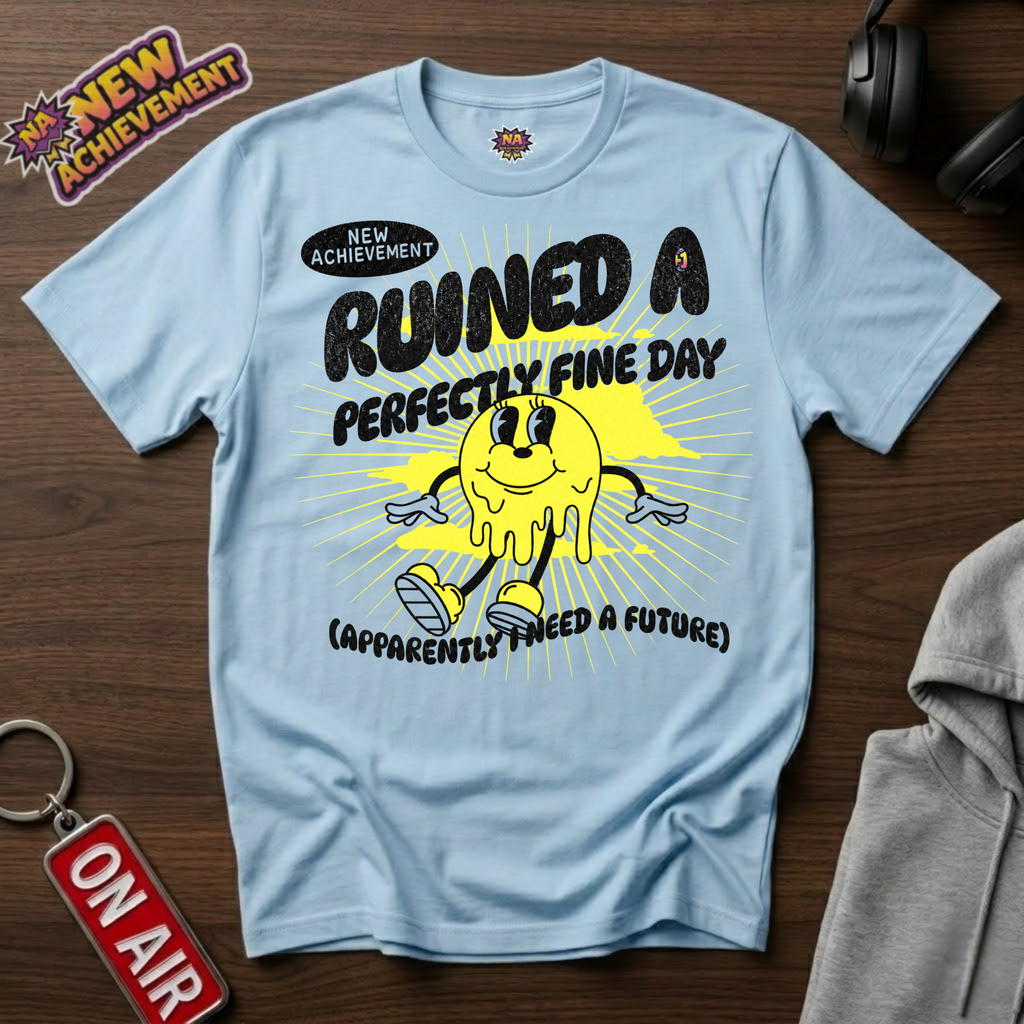 Ruined A Perfectly Fine Day T-Shirt