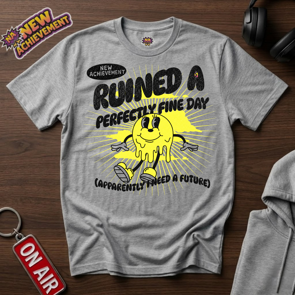 Ruined A Perfectly Fine Day T-Shirt