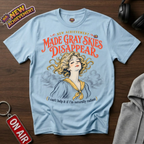 Made Gray Skies Disappear T-Shirt