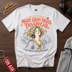Made Gray Skies Disappear T-Shirt