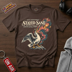 Stayed Sane T-Shirt