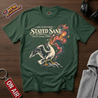 Stayed Sane T-Shirt