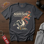 Stayed Sane T-Shirt