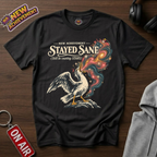 Stayed Sane T-Shirt