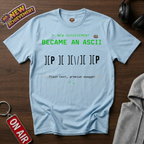 Became An ASCII Pimp T-Shirt