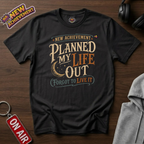 Planned My Life T-Shirt
