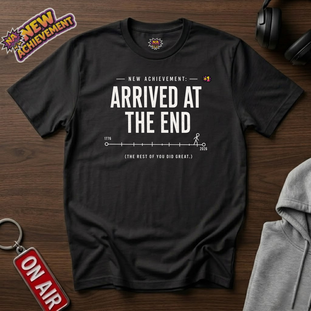 Arrived At The End T-Shirt