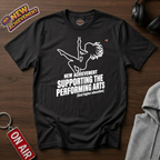 Supporting The Performing Arts T-Shirt