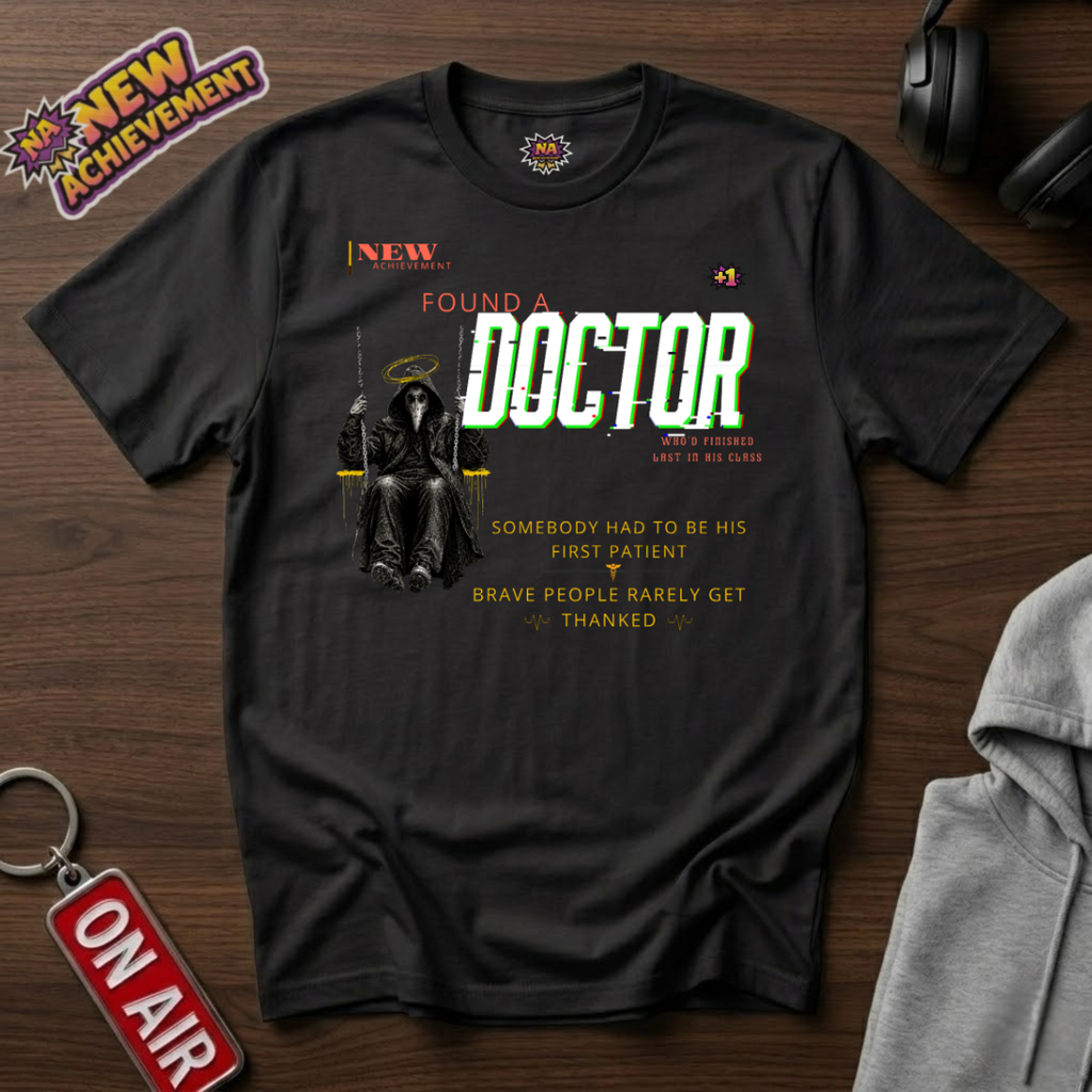 Found A Doctor T-Shirt